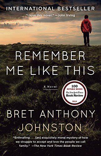 Remember Me Like This: A Novel - Kindle edition by Johnston, Bret ...