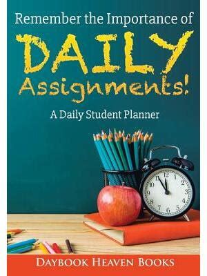 Remember The Importance Of Daily Assignments A Daily Student Planner