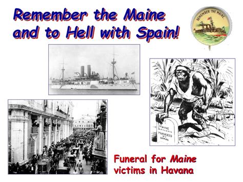 Remember the maine to hell with spain is an example of
