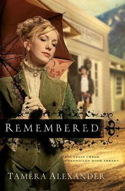 Read Remembered Fountain Creek Chronicles Book 3 By Tamera Alexander