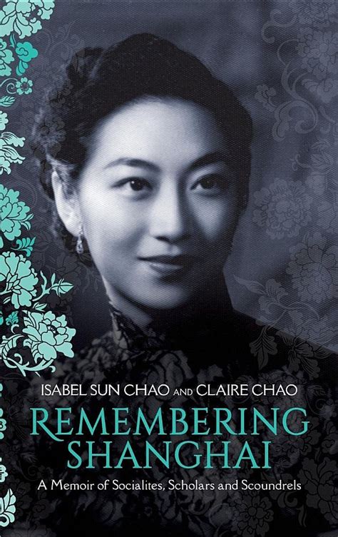 Read Remembering Shanghai A Memoir Of Socialites Scholars And Scoundrels By Claire Chao