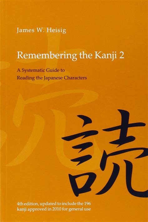 Read Online Remembering The Kanji 2 A Systematic Guide To Reading The Japanese Characters 4Th Edition By James W Heisig