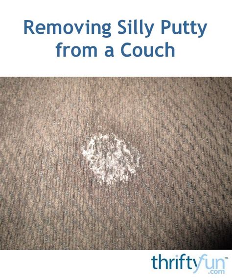 Removing Silly Putty from Upholstered Furniture ThriftyFun