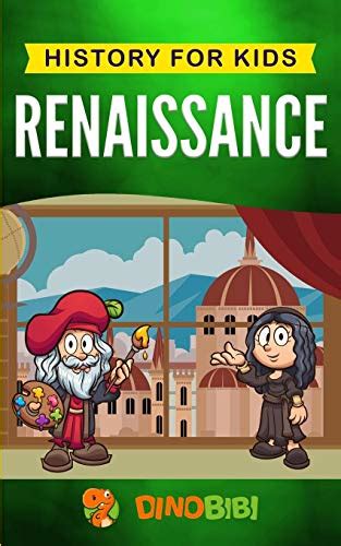 Full Download Renaissance History For Kids A Captivating Guide To A Remarkable Period In European History By Dinobibi Publishing
