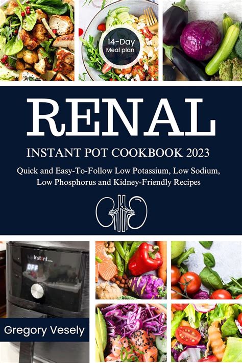 Renal Instant Pot Cookbook #2024: Low Sodium, Low …