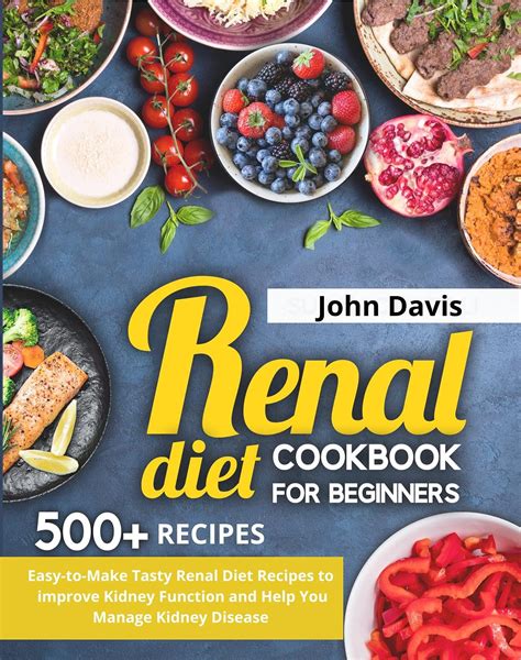 Read Renal Diet Cookbook For Beginners 2020 The Complete Renal Diet Guide With 4Week Meal Plan To Managing Chronic Kidney Disease By Jacob Hoffman