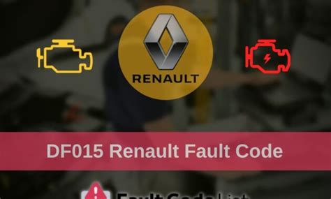 Renault df053.  DF015 Maim Relay Control Circuit, Open Circuit or Short Circui...