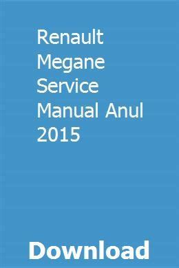 Renault megane service manual anul 2015. - Guida alle risorse del gioco camp.