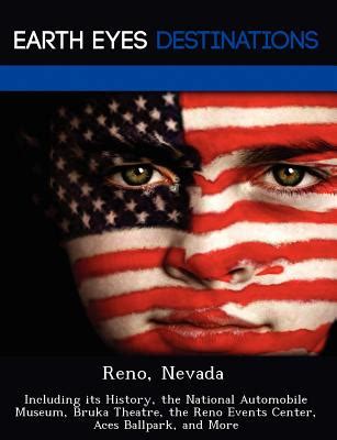 Download Reno Nevada Including Its History The National Automobile Museum Bruka Theatre The Reno Events Center Aces Ballpark And More By Sandra Morena