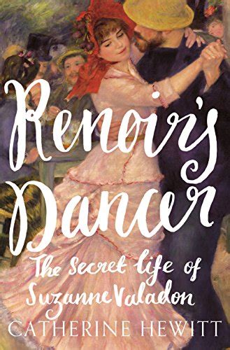 Renoir s Dancer The Secret Life of Suzanne Valadon