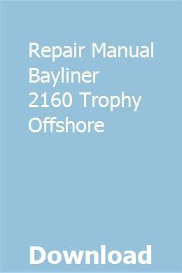 Repair manual bayliner 2160 trophy offshore. - Manual of the common schools of wayne county indiana by j c macpherson.