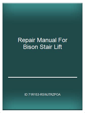 Repair manual for bison stair lift. - Kostenloses handbuch, warum männer hündinnen heiraten.