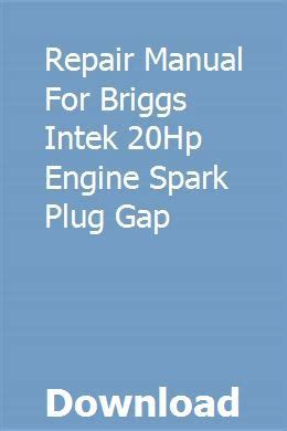 Repair manual for briggs intek 20hp engine spark plug gap. - Didática para a pedagogia histórico-crítica, uma.