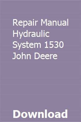 Repair manual hydraulic system 1530 john deere. - Hyster forklift manual serial no b3s2059p.