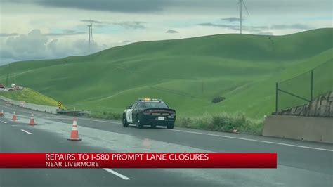Repairs to I-580 prompt lane closures near Livermore
