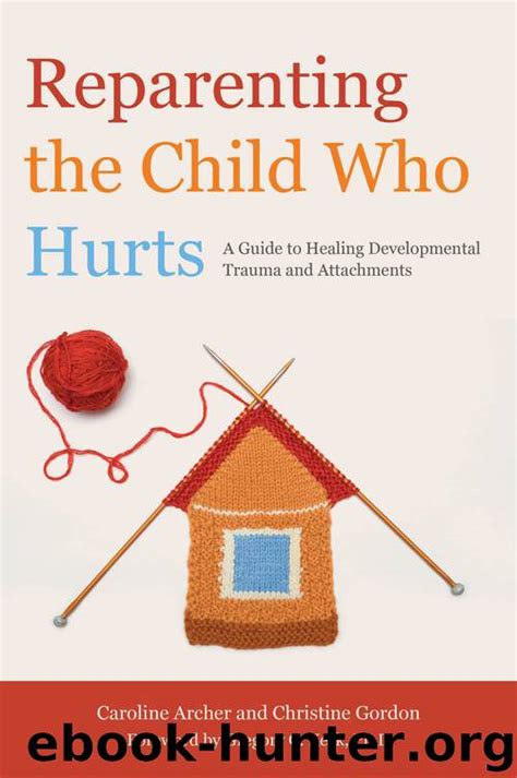 Reparenting the child who hurts a guide to healing developmental. - Manuali per carabine ad aria compressa.