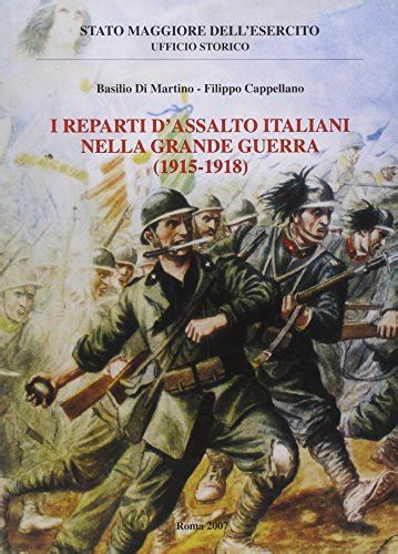 Reparti d'assalto italiani nella grande guerra, 1915 1918. - Antes de que se me olvide.