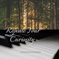 Repeate Your Curiosity