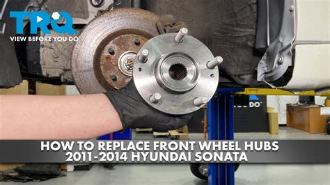 Replace Your 2011 Hyundai Sonata Wheel Bearing with Expert Guidance