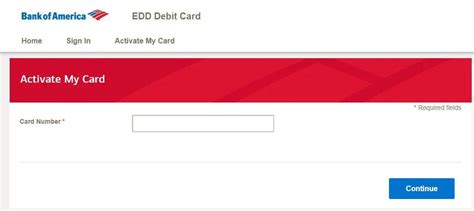 Replacement edd card. To activate a new card, use one of the following methods: Online - Visit the Bank of America debit card website and select Activate My Card. By phone - If you are calling from within the United States, call 1-866-692-9374 or 1-866-656-5913 (TTY). If you are calling from outside of the United States, call collect at 1-423-262-1650. 