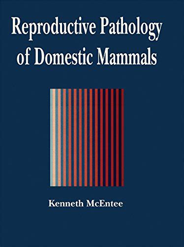 Read Online Reproductive Pathology Of Domestic Mammals By Mark Mcentee
