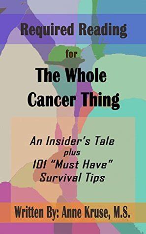 Read Online Required Reading For The Whole Cancer Thing An Insiders Tale Plus 101 Must Have Survival Tips By Anne H Kruse