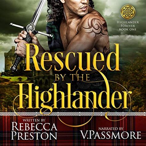 Read Online Rescued By The Highlander A Scottish Time Travel Romance Highlander Forever Book 1 By Rebecca Preston