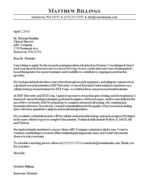 Research assistant cover letter. Apr 5, 2023 · This has prepared me to tackle the complexities and challenges of the Undergraduate Research Assistant position effectively. I am eager to combine my academic achievements with my enthusiasm for research to make a meaningful contribution to the ongoing projects at [Company Name]. My ability to work independently, as well as to collaborate with ... 