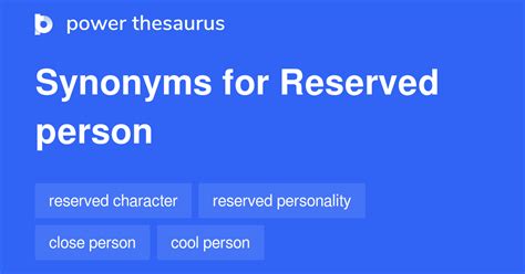 Reserved person synonym. Here are some of the most common characteristics and traits of someone who has a Reserved personality type: Reserved people are typically very analytical and like to take their time when making decisions. They are often introverted and don’t enjoy being in the spotlight. Reserved people are usually very loyal to their family and friends, and ... 