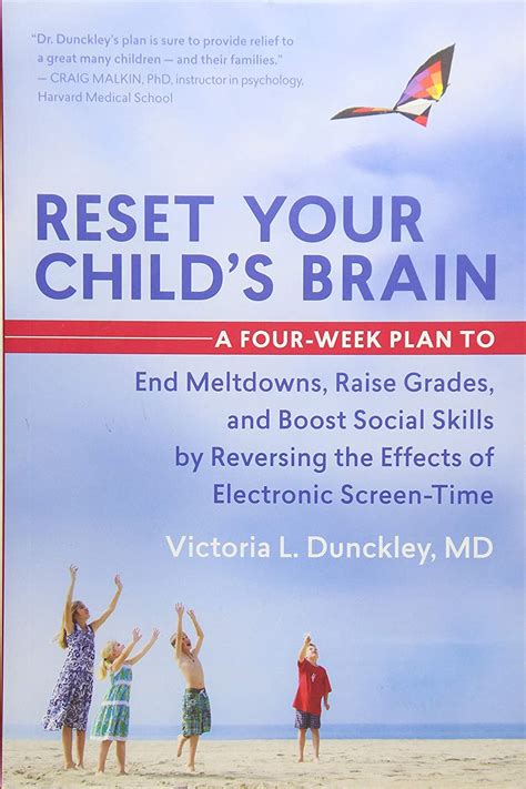Read Reset Your Childs Brain A Fourweek Plan To End Meltdowns Raise Grades And Boost Social Skills By Reversing The Effects Of Electronic Screentime By Victoria Dunckley
