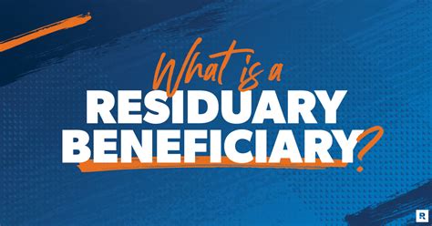 Residuary Beneficiary: What Is It and Do I Need One? - Ramsey