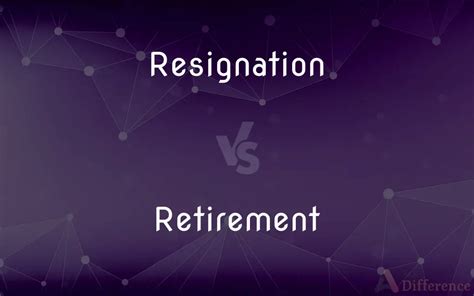 Resignation vs Retirement: Understanding the Key Differences