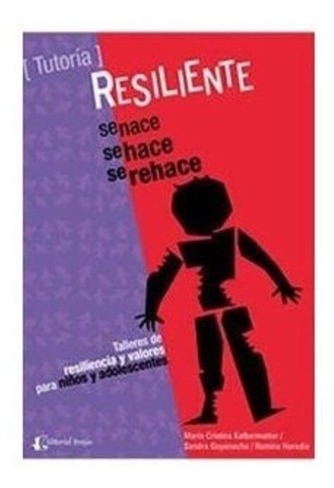 Resiliente se nace, se hace, se rehace. - Relatos robados a la imaginación de un argentino.