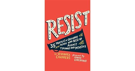 Read Online Resist 35 Profiles Of Ordinary People Who Rose Up Against Tyranny And Injustice By Veronica Chambers