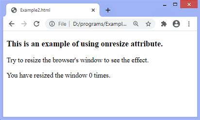 Resize window html.  The onresize attribute in HTML executes a JavaScript function when the br...