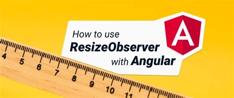 Resizeobserver angular.  Uses ResizeObserver to do the work.  We can use a ResizeObserv...