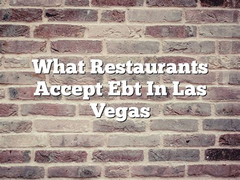 Restaurants That Accept Ebt In Las Vegas