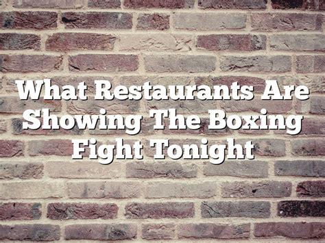 Restaurants that show boxing fights. Things To Know About Restaurants that show boxing fights. 