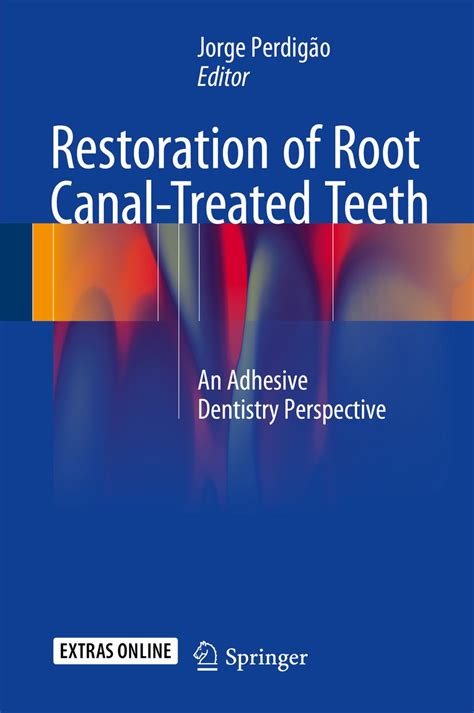 Read Restoration Of Root Canaltreated Teeth An Adhesive Dentistry Perspective By Jorge Perdigao