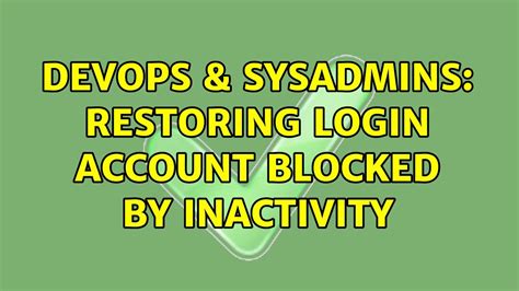 Restoring login account blocked by inactivity - Server Fault