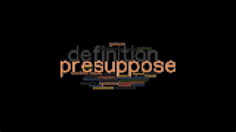 Presuppose definition, to suppose or assume beforehand; take for 