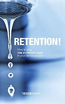 Retention how to plug the 1 profit leak in your dental practice. - Answer key for insurance handbook the medical office.