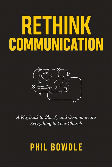 Read Online Rethink Communication A Playbook To Clarify And Communicate Everything In Your Church By Phil Bowdle