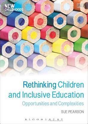 Rethinking Children and Inclusive Education: Opportunities and