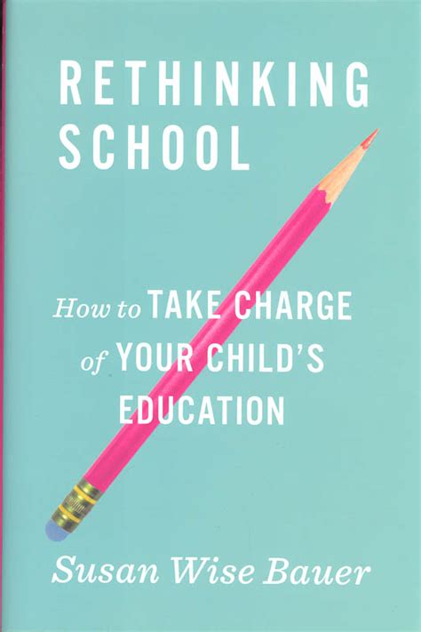 Read Online Rethinking School How To Take Charge Of Your Childs Education 