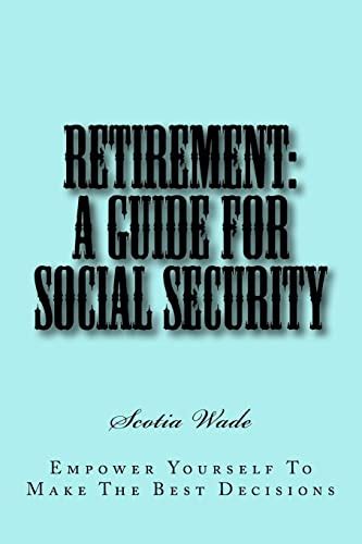 Retirement a guide for social security empower yourself to make the best decisions. - Maximized manhood workbook a guide to family survival majoring in men the curriculum for men.