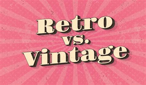 Retro ile vintage arasındaki fark