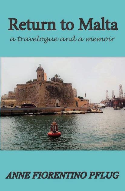 Full Download Return To Malta A Travelogue And A Memoir By Anne Fiorentino Pflug