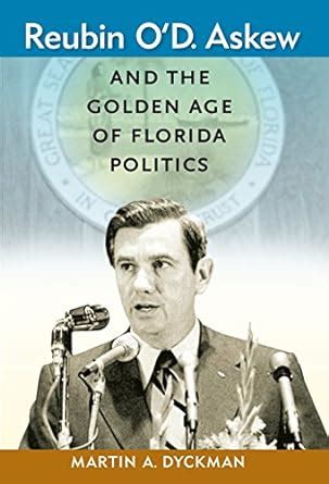 Reubin O'D. Askew and the Golden Age of Florida Politics ...