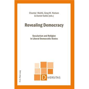 Revealing Democracy: Secularism and Religion in Liberal Democratic States
